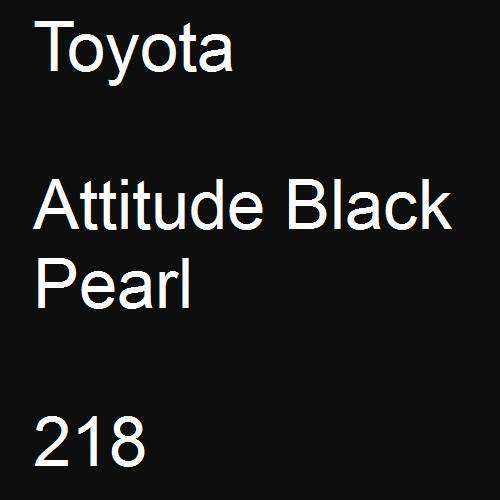 Toyota, Attitude Black Pearl, 218.